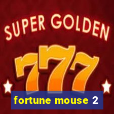 fortune mouse 2